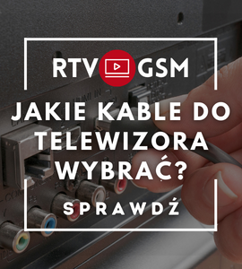 Jakie kable do telewizora wybrać?